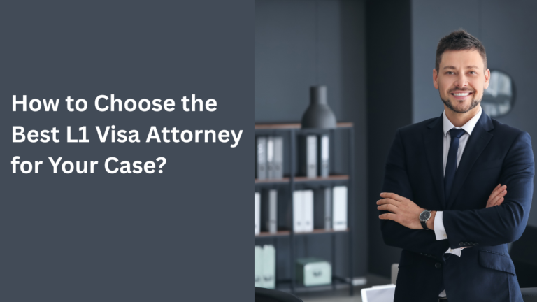 How to Choose the Best L1 Visa Attorney for Your Case?